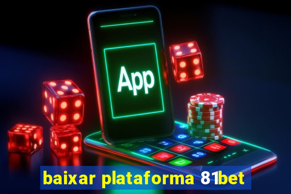 baixar plataforma 81bet